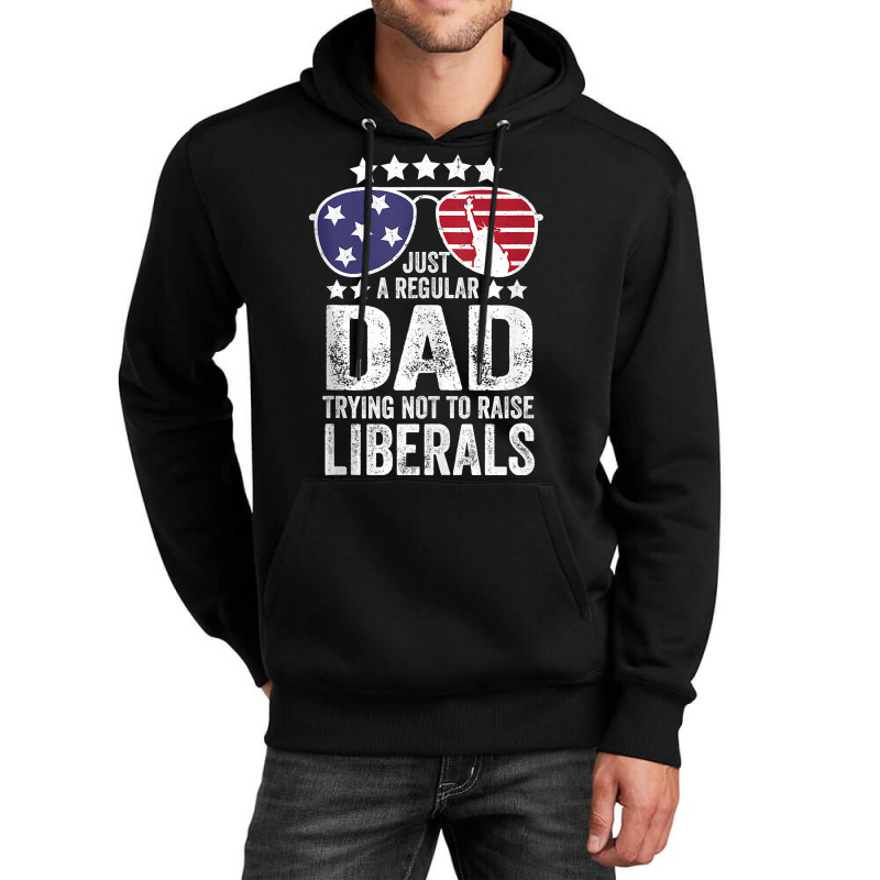 Mens Just A Regular Dad Trying Not To Raise Liberals Republican Tank T Unisex Hoodie | Artistshot