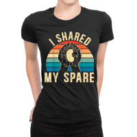 I Shared My Spare Kidney Donor Organ Donation Awareness T Shirt Ladies Fitted T-shirt | Artistshot