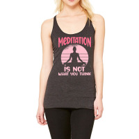 Transendental Meditation T  Shirt Meditation Is Not What You Think T Racerback Tank | Artistshot