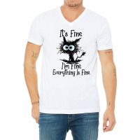 It's Fine I'm Fine Everything Is Fine Funny Cat Sweatshirt V-neck Tee | Artistshot