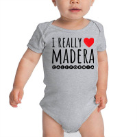 I Really Love (heart) Madera California T Shirt Baby Bodysuit | Artistshot