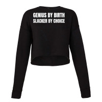 Genius By Birth Slacker By Choice T Shirt Cropped Sweater | Artistshot