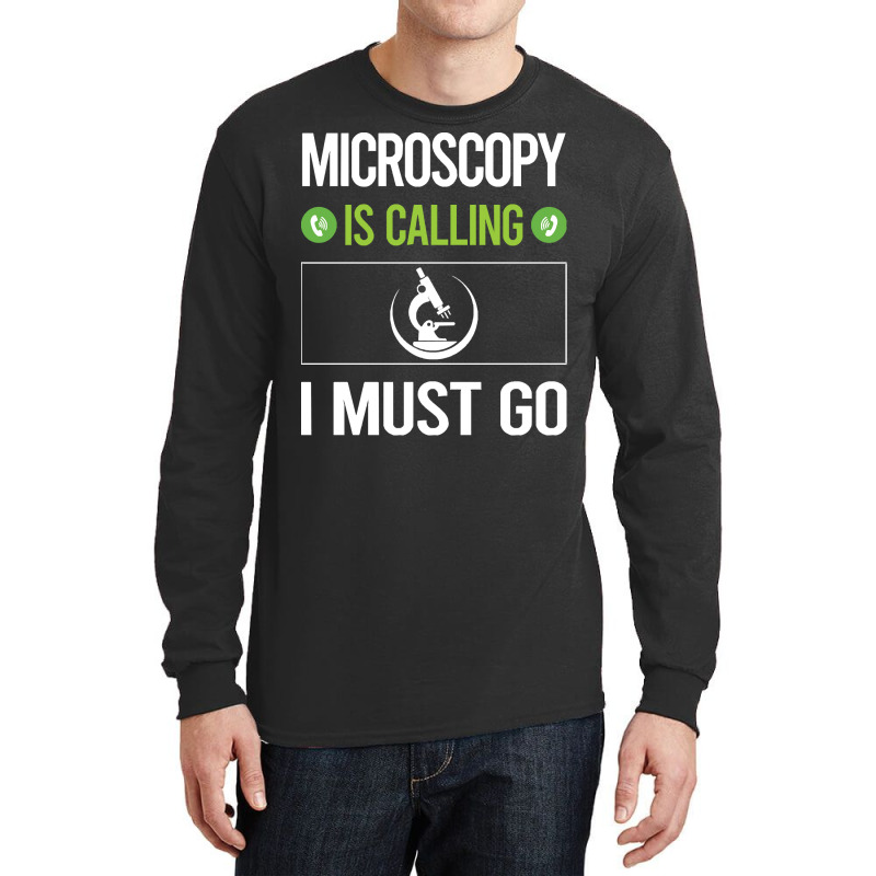 Microscopy T Shirtit Is Calling I Must Go Microscopy Microscope Microb Long Sleeve Shirts | Artistshot