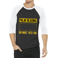 Palm Reading T Shirtfunny Yes I Do Palm Reading Reader Palmistry Palmi 3/4 Sleeve Shirt | Artistshot