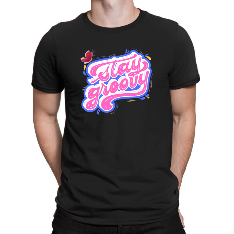 Stay Groovy T-shirt | Artistshot