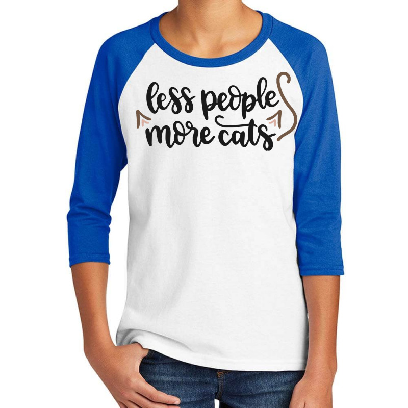 Cat T Shirt Less People More Cats T Shirt Youth 3/4 Sleeve by macadamiatalkative | Artistshot