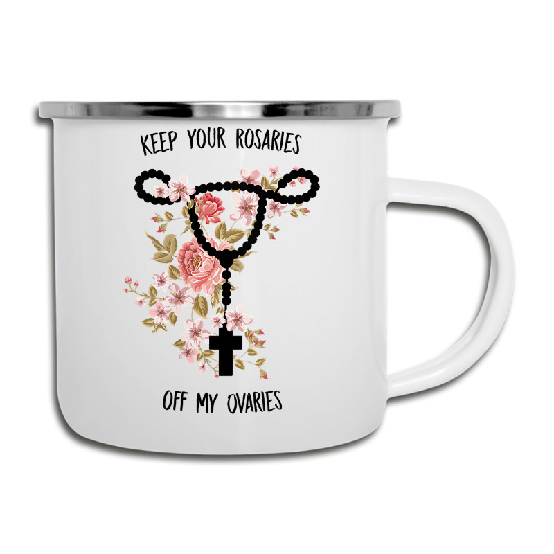 Womens Keep Your Rosaries Off My Ovaries Pro Choice Feminist Quote Tan Camper Cup | Artistshot