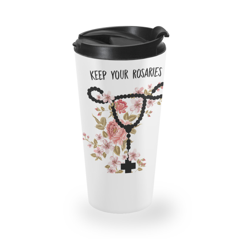 Womens Keep Your Rosaries Off My Ovaries Pro Choice Feminist Quote Tan Travel Mug | Artistshot