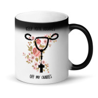 Womens Keep Your Rosaries Off My Ovaries Pro Choice Feminist Quote Tan Magic Mug | Artistshot