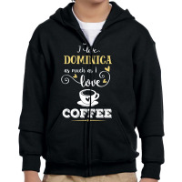 I Love Dominica As Much As I Love Coffee Gift For Him Youth Zipper Hoodie | Artistshot