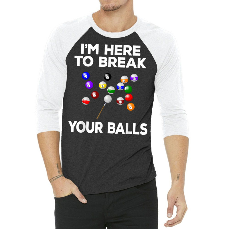 Billiard Funny Pool Player I'm Here To Break Balls T Shirt 3/4 Sleeve Shirt | Artistshot