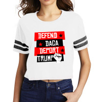 Defend Daca Deport Trump Scorecard Crop Tee | Artistshot