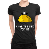 Funny Geology Pun A Pyrites Life For Me Geologist Gift T Shirt Ladies Fitted T-shirt | Artistshot