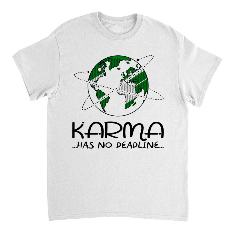 Karma Comes And Goes Classic T-shirt by ronde | Artistshot