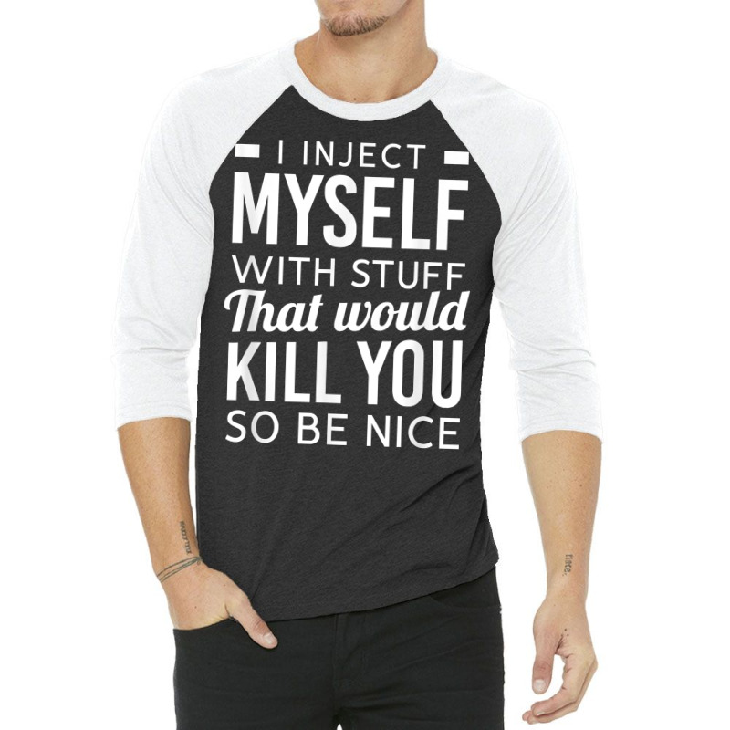 I Inject Myself With Stuff Funny Type 1 Diabetes Awareness T Shirt 3/4 Sleeve Shirt | Artistshot