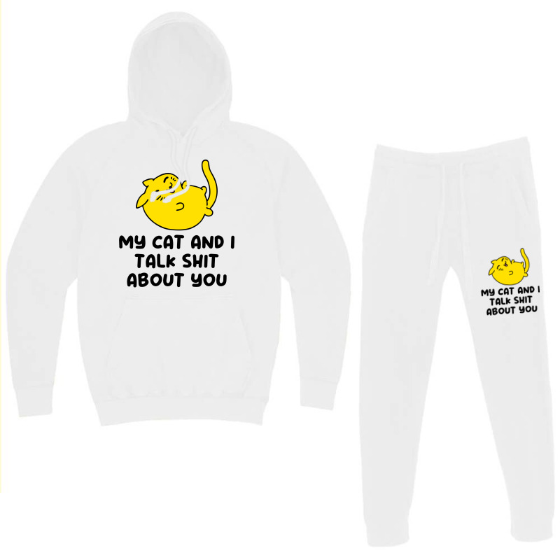 My Cat And I Talk Shit About You Hoodie & Jogger Set | Artistshot