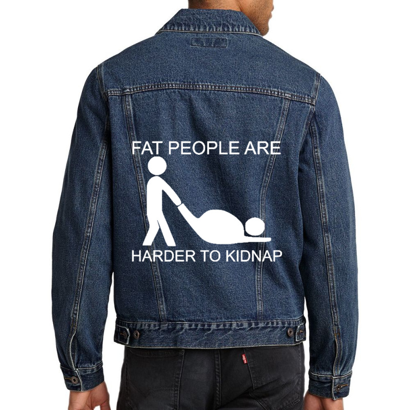 Fat People Are Harder To Kidnap Funny Men Denim Jacket by saterseim | Artistshot