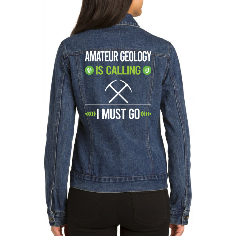 Amateur Geology T Shirtit Is Calling I Must Go Amateur Geology Geologi Ladies Denim Jacket by difficultasian | Artistshot