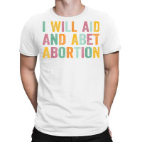 I Will Aid And Abet Abortion Vintage Men Women T Shirt T-shirt | Artistshot