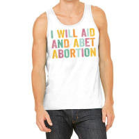 I Will Aid And Abet Abortion Vintage Men Women T Shirt Tank Top | Artistshot