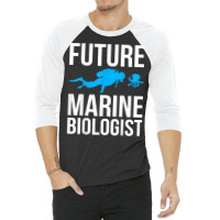 Future Marine Biologist Gift For Students Sea Life T Shirt 3/4 Sleeve Shirt | Artistshot