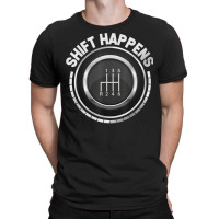 Manual Car Shift Happens Manual Gear Shift T Shirt T-shirt | Artistshot