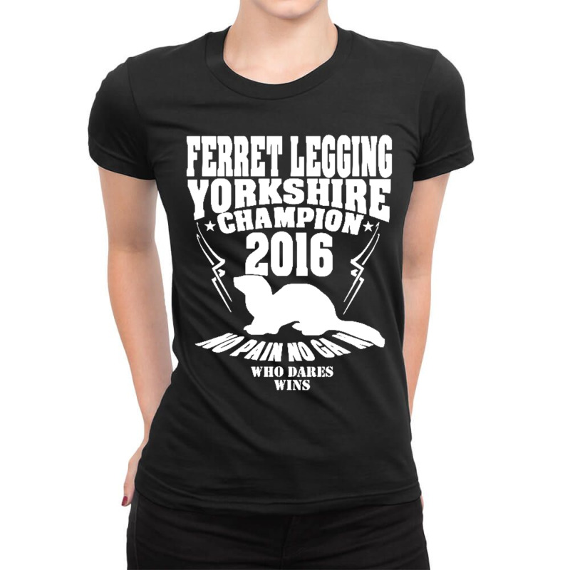 Yorkshire Ferret Legging Champ Year New For 2016 Ladies Fitted T-Shirt by saterseim | Artistshot