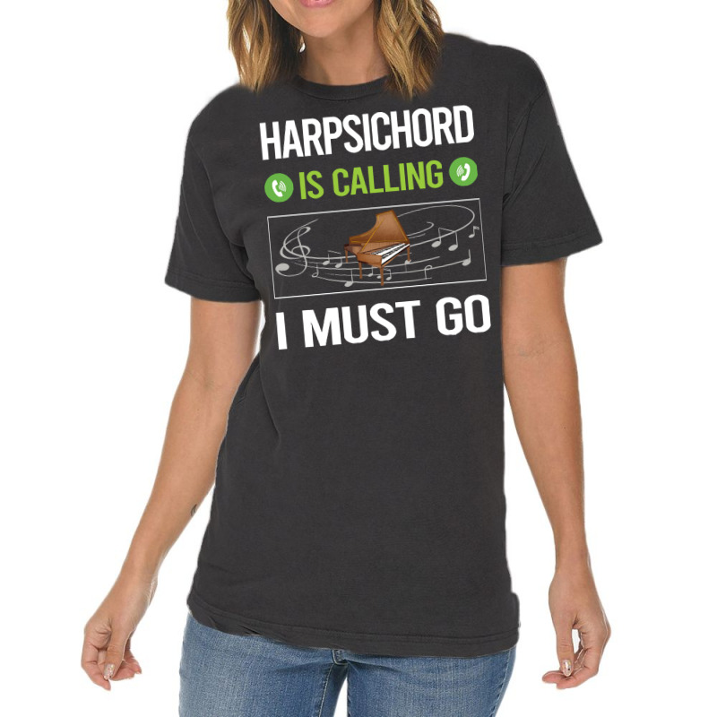 Harpsichord T Shirtit Is Calling I Must Go Harpsichord Harpsichordist Vintage T-shirt | Artistshot