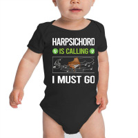 Harpsichord T Shirtit Is Calling I Must Go Harpsichord Harpsichordist Baby Bodysuit | Artistshot