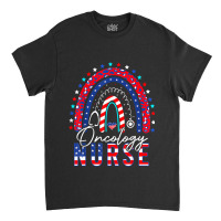 Nurse Cool Patriotic Oncology Nurse Usa Flag Rainbow 4th Of July Classic T-shirt | Artistshot