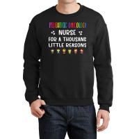 Nurse Litte Reasons Pediatric Oncology Nurse Appreciation Crewneck Sweatshirt | Artistshot