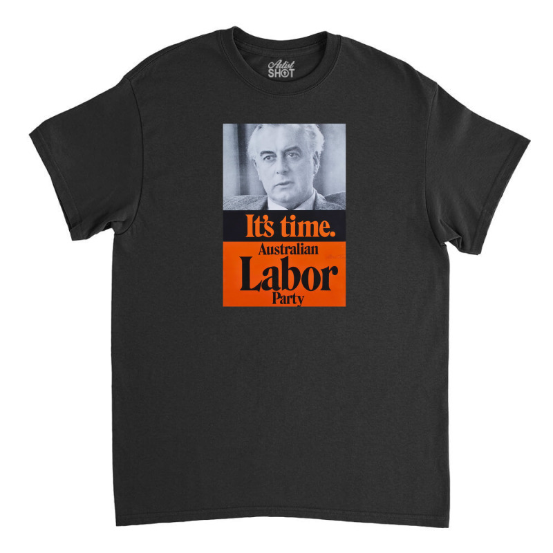 It's Time Gough Whitlam Classic T-shirt by coşkun | Artistshot