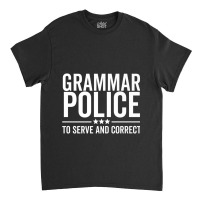 Police Grammar Police To Serve And Correct Funny Book Literature Classic T-shirt | Artistshot