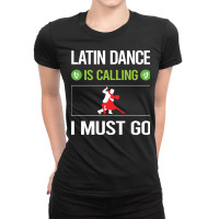 Latin Dance T Shirtit Is Calling I Must Go Latin Dance T Shirt Ladies Fitted T-shirt | Artistshot