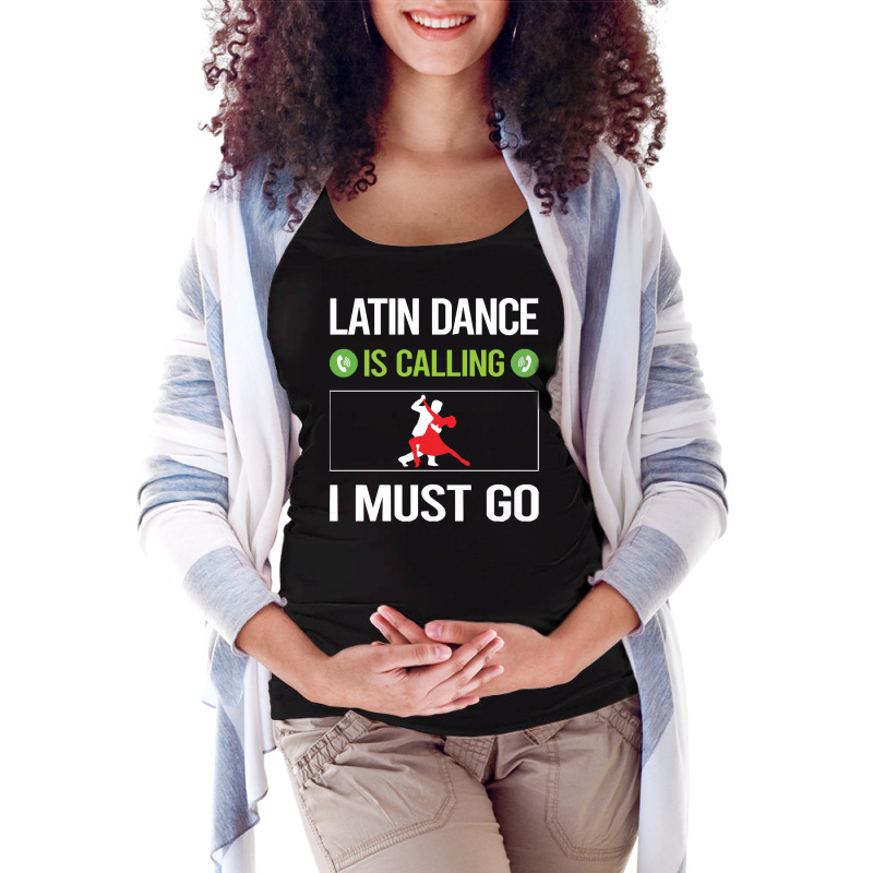 Latin Dance T Shirtit Is Calling I Must Go Latin Dance T Shirt Maternity Scoop Neck T-shirt by difficultasian | Artistshot