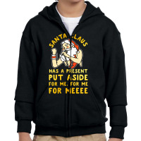 Santa Claus Has A Present Put Aside For Me Youth Zipper Hoodie | Artistshot