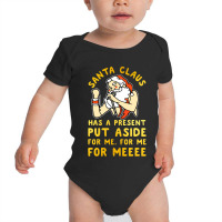 Santa Claus Has A Present Put Aside For Me Baby Bodysuit | Artistshot