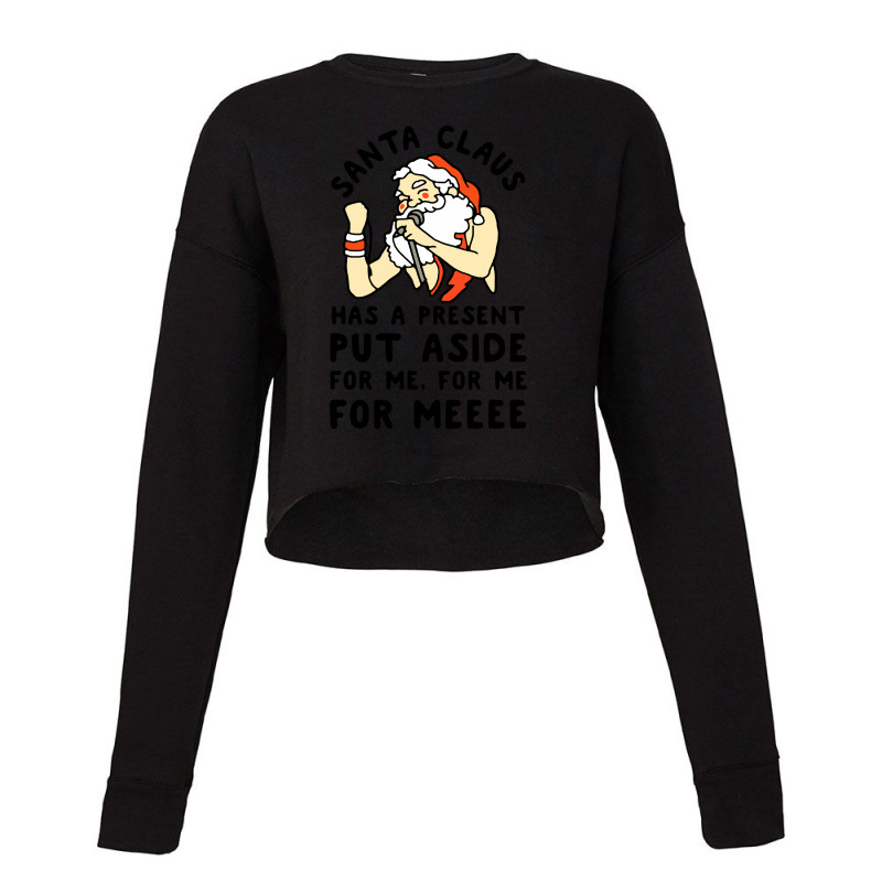 Santa Claus Has A Present Put Aside For Me Cropped Sweater by ALex Marcus | Artistshot