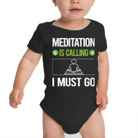 Meditation T Shirtit Is Calling I Must Go Meditation Meditate Meditati Baby Bodysuit | Artistshot