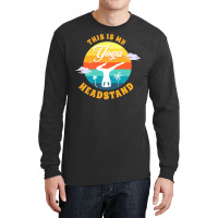 Yoga T  Shirt This Is My Yoga Headstand T  Shirt Long Sleeve Shirts | Artistshot