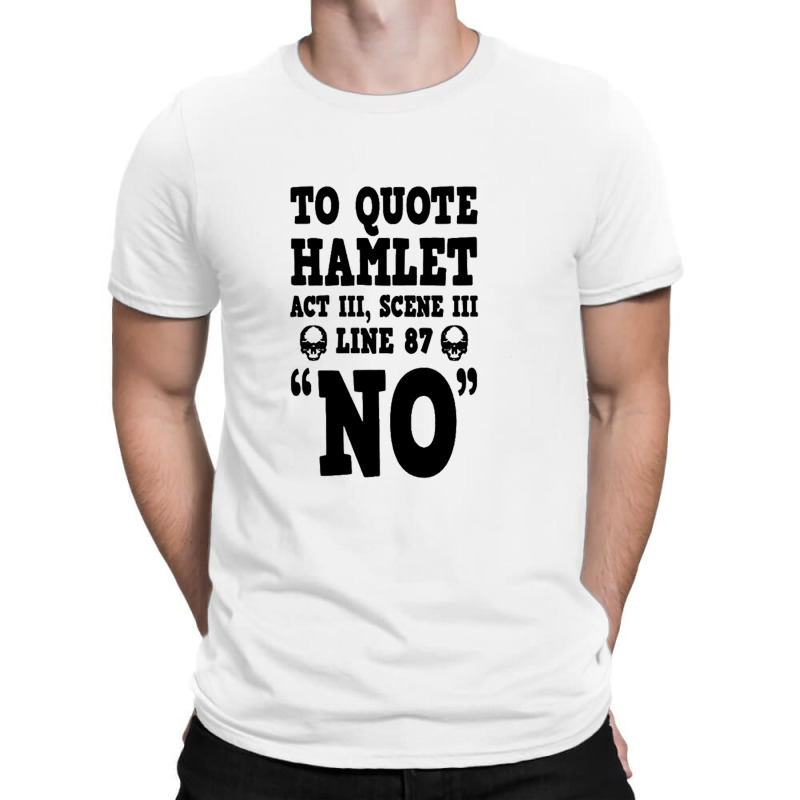 Hamlet Quote Funny Shakespeare Play Theater Humor T-shirt | Artistshot