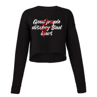 Good People Disobey Bad Laws Cropped Sweater | Artistshot