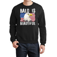 Bald Is Beautiful 4th Of July Independence Day Bald Eagle T Shirt Crewneck Sweatshirt | Artistshot