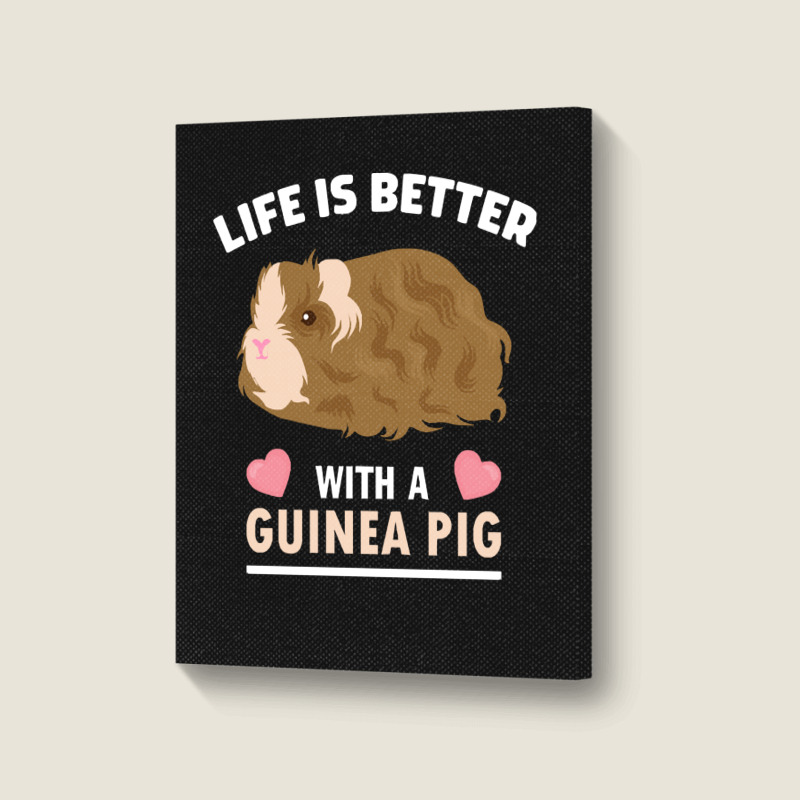 Life T Shirt Life Is Better With A Guinean Pig T Shirt Portrait Canvas Print | Artistshot