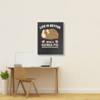 Life T Shirt Life Is Better With A Guinean Pig T Shirt Portrait Canvas Print | Artistshot