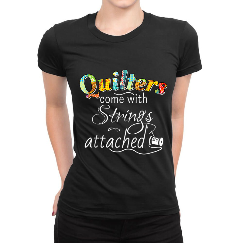 Quilting Funny Quilters Come With Strings Attached Ladies Fitted T-Shirt by urethrapricey | Artistshot