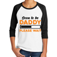 Soon To Be Daddy Please Wait For Light Youth 3/4 Sleeve | Artistshot