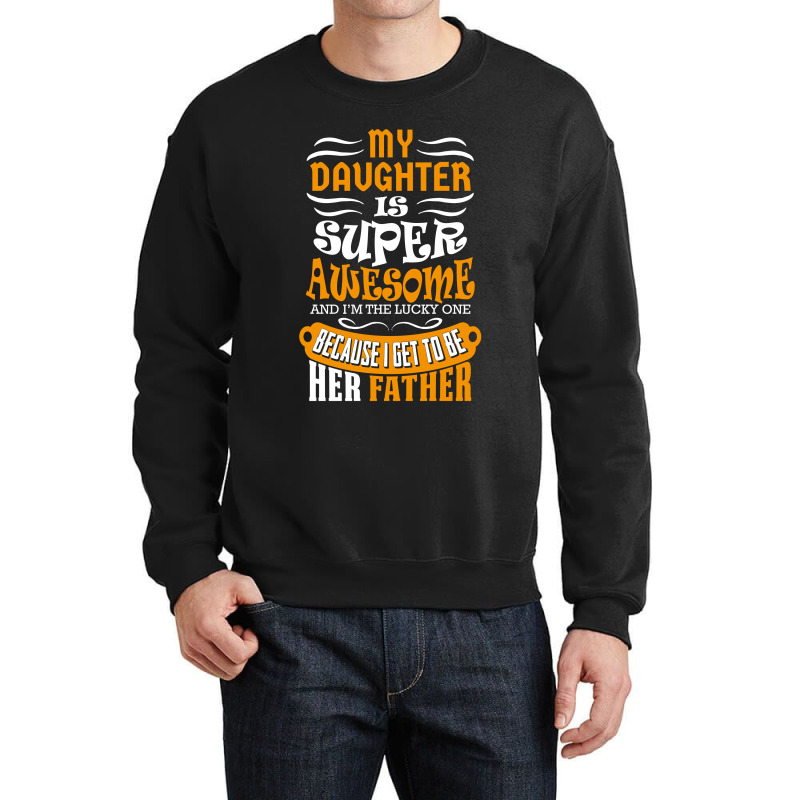 My Daughter Super Awesome Father Crewneck Sweatshirt | Artistshot