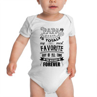 My Papa Is Totally My Most Favorite Guy Of All Time Baby Bodysuit | Artistshot