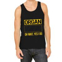 Organ T Shirtfunny Yes I Do Organ Organist T Shirt Tank Top | Artistshot